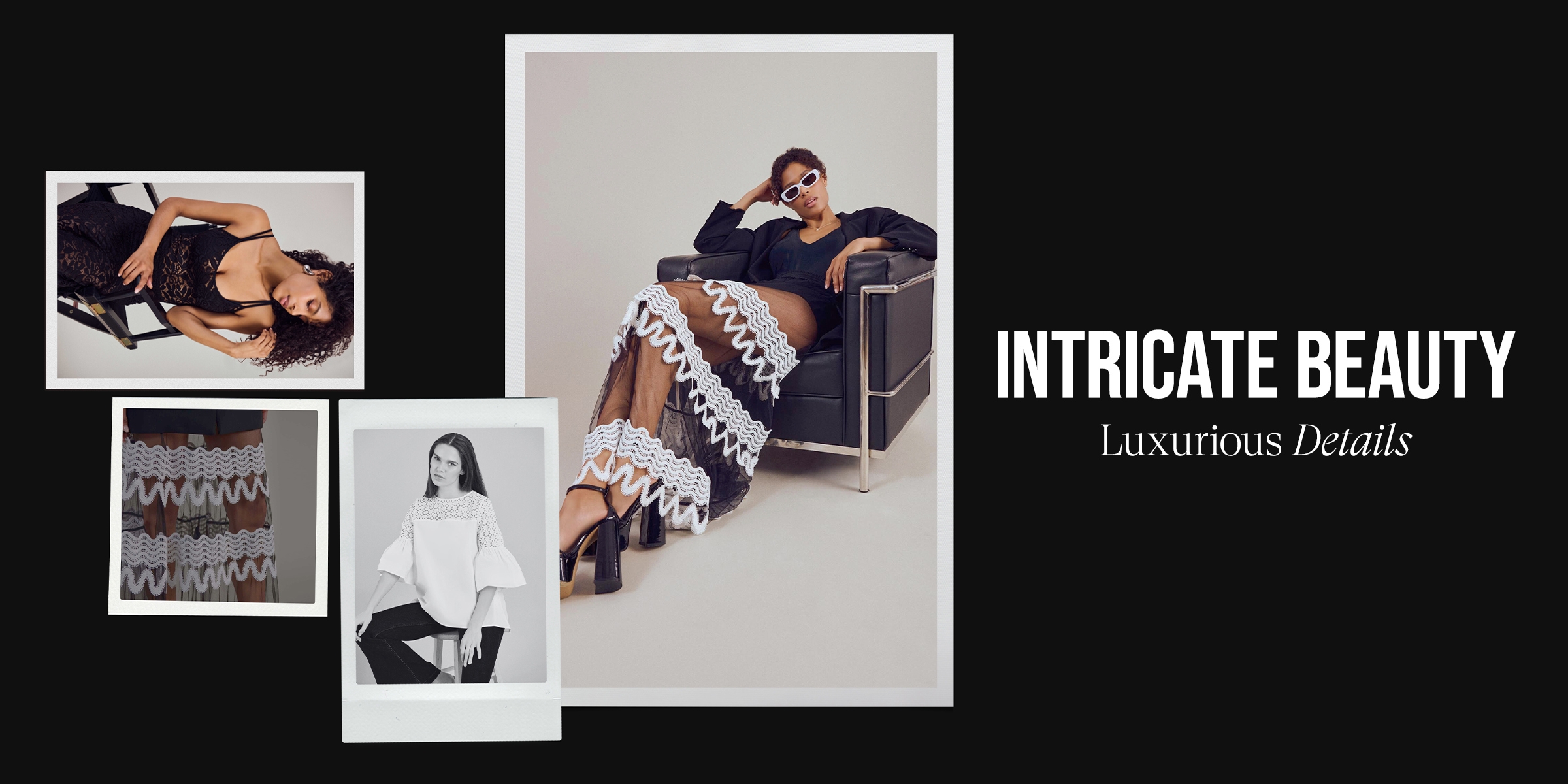 Discover meticulously designed silhouettes with intricate details that go beyond the ordinary. 