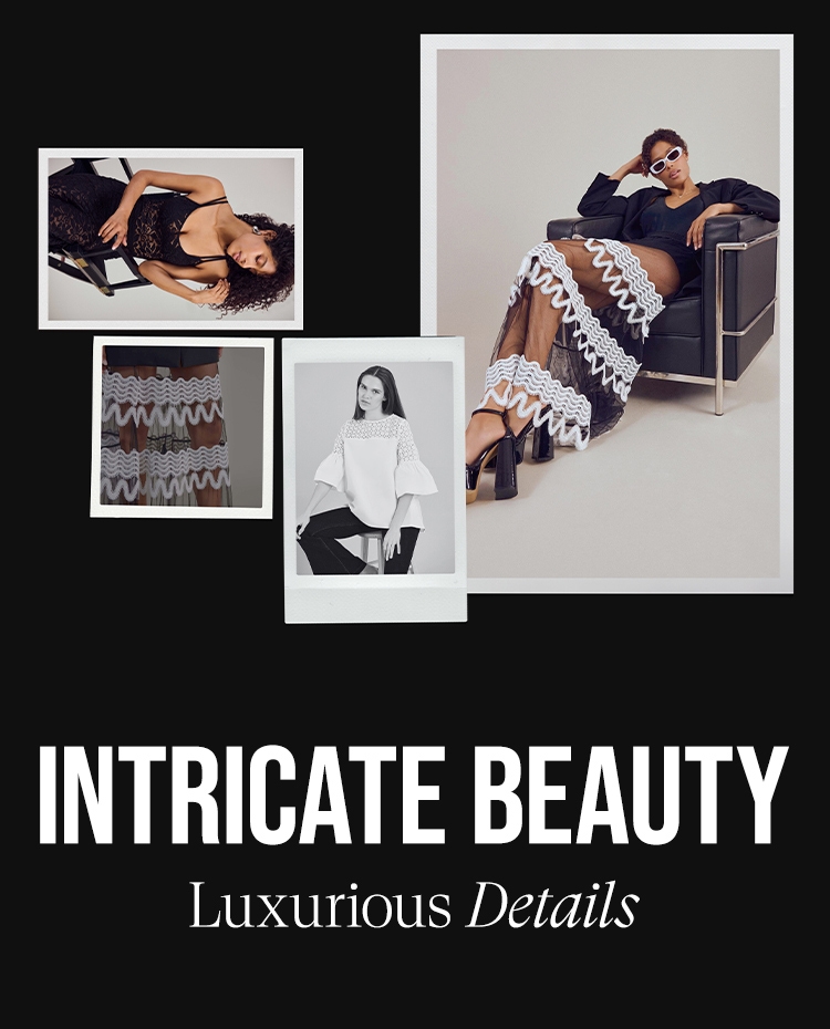 Discover meticulously designed silhouettes with intricate details that go beyond the ordinary. 
