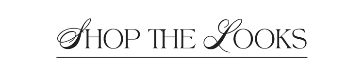SHOP THE LOOKS
