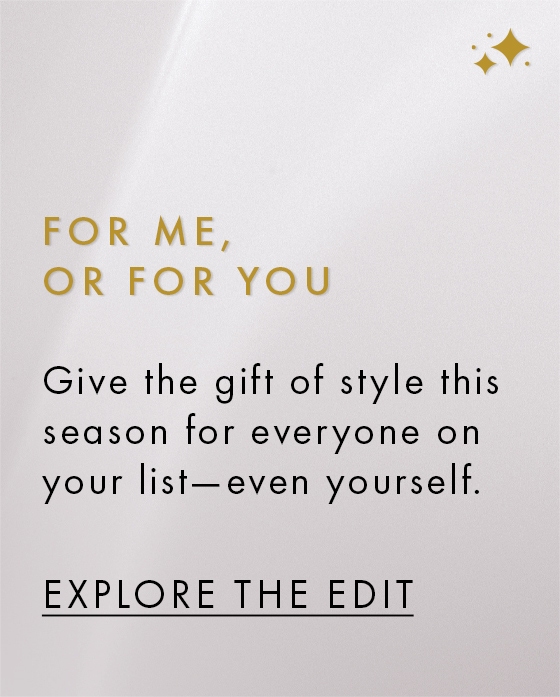 Give the gift of style this season. With our curated edit of timeless and beautiful silhouettes,  you'll find something for everyone on your list—even yourself.