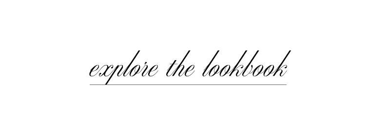 EXPLORE THE LOOKBOOK